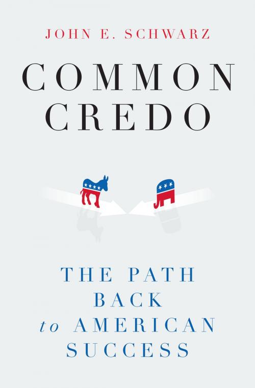 Cover of the book Common Credo: The Path Back to American Success by John E. Schwarz, Liveright