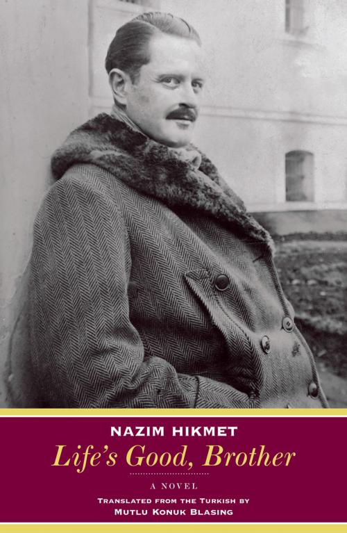 Cover of the book Life's Good, Brother: A Novel by Nazim Hikmet, Persea
