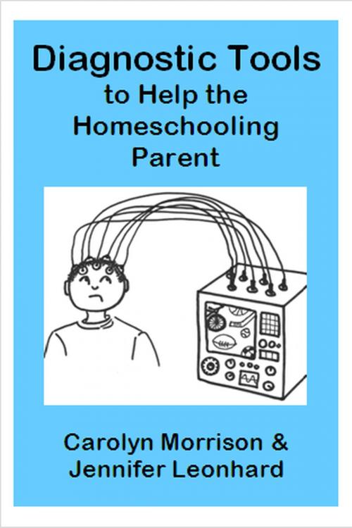 Cover of the book Diagnostic Tools to Help the Homeschooling Parent by Carolyn Morrison, Carolyn Morrison