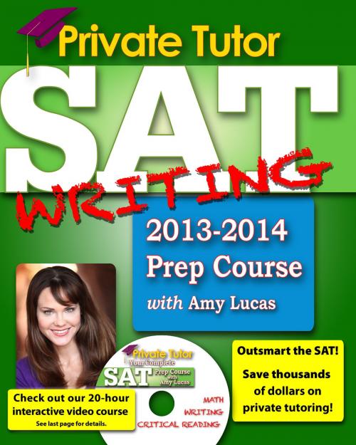 Cover of the book Private Tutor - SAT Writing 2013-2014 Prep Course by Amy Lucas, Private Tutor
