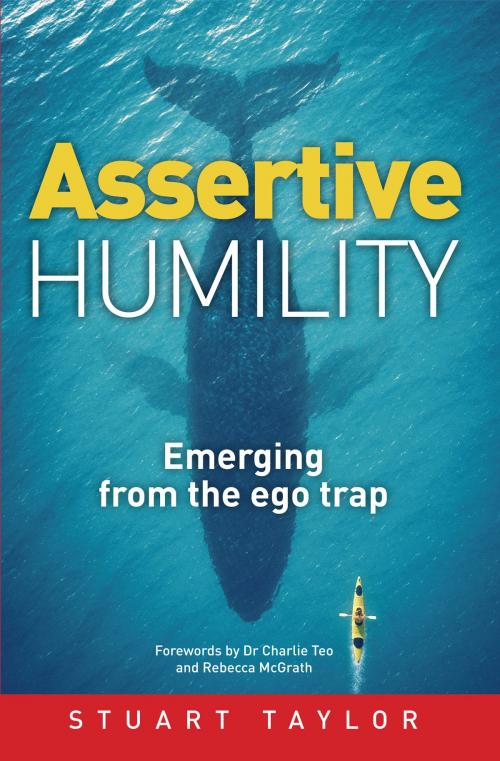 Cover of the book Assertive Humility: Emerging from the ego trap by Stuart Taylor, Stuart Taylor