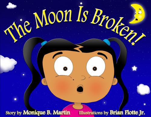 Cover of the book The Moon is Broken! by Monique Martin, Freret Media Group LLC