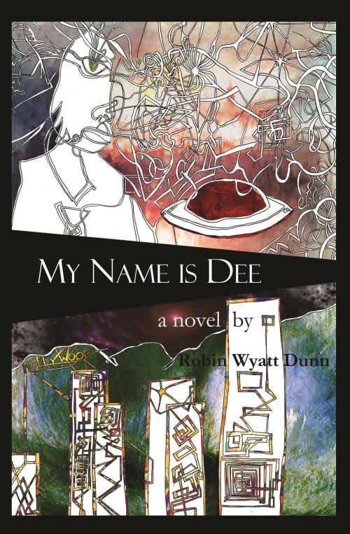Cover of the book My Name is Dee by Robin Wyatt Dunn, Robin Wyatt Dunn