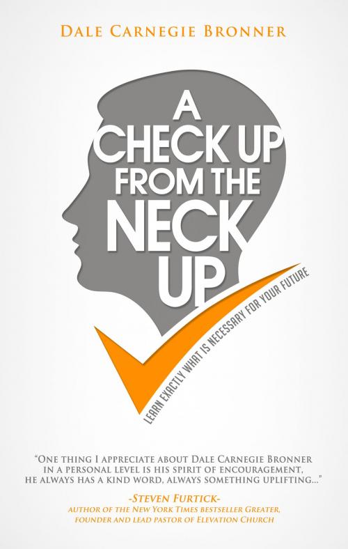 Cover of the book A Check Up From The Neck Up by Dale Carnegie Bronner, Carnegie Books
