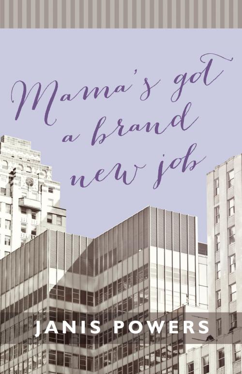 Cover of the book Mama's Got a Brand New Job by Janis Powers, Powers Enterprises, LLC