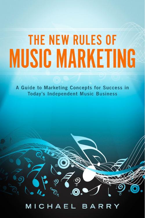 Cover of the book The New Rules of Music Marketing by Michael Barry, Princeton Creative Marketing