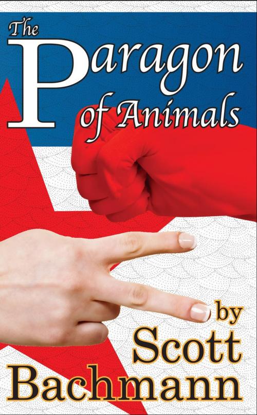 Cover of the book The Paragon of Animals by Scott Bachmann, Scott Bachmann