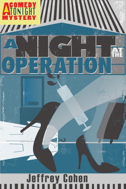 Cover of the book A Night at the Operation by Jeffrey Cohen, Jeffrey Cohen