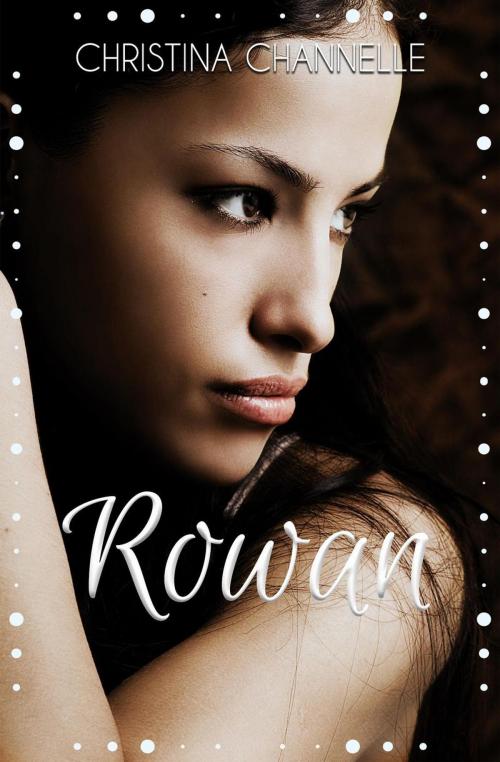 Cover of the book Rowan by Christina Channelle, Christina Channelle