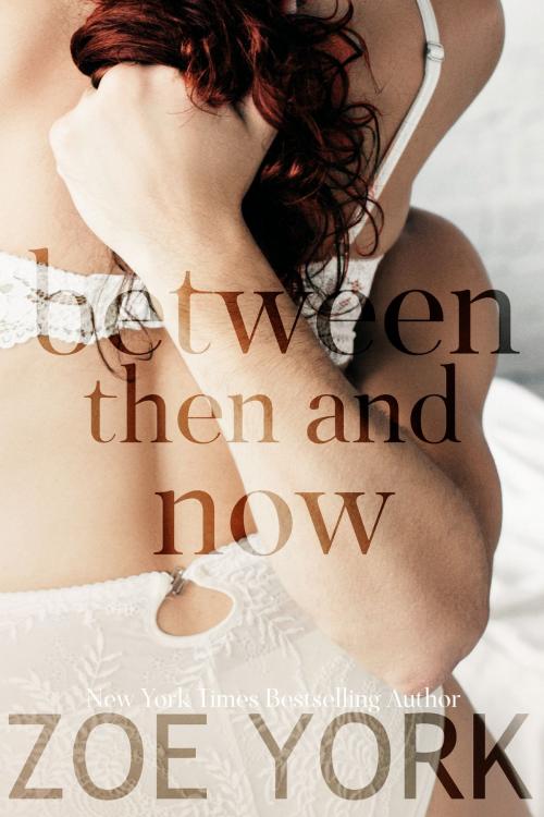 Cover of the book Between Then and Now by Zoe York, Zoe York