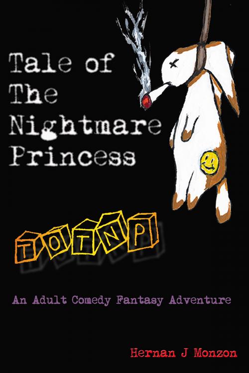 Cover of the book Tale of the Nightmare Princess: An Adult Fantasy Comedy Adventure by Hernan Monzon, Hernan Monzon
