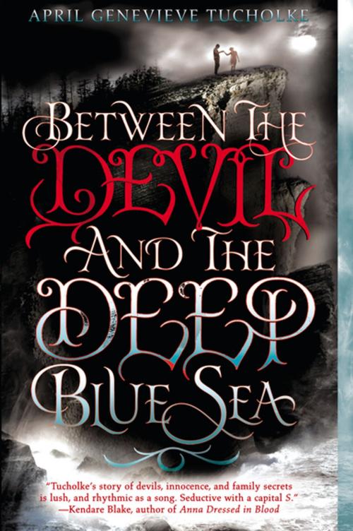 Cover of the book Between the Devil and the Deep Blue Sea by April Genevieve Tucholke, Penguin Young Readers Group
