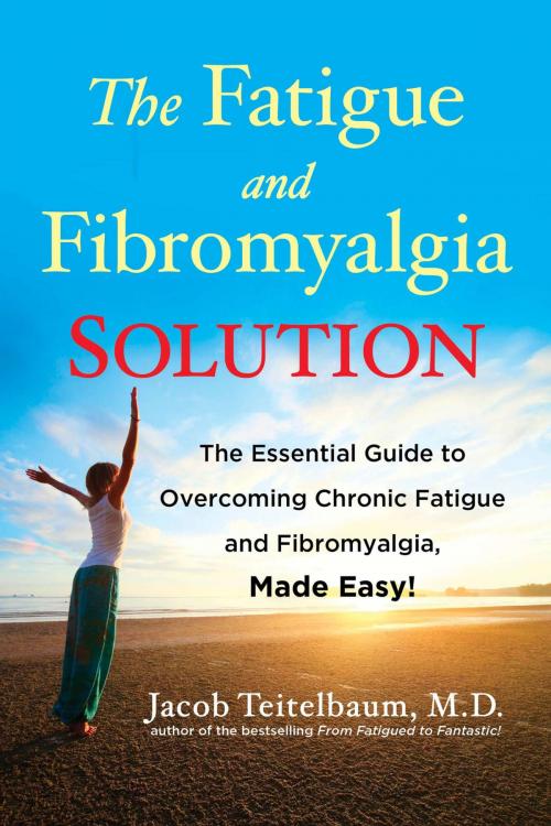 Cover of the book The Fatigue and Fibromyalgia Solution by Jacob Teitelbaum, M.D., Penguin Publishing Group