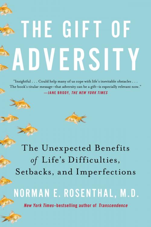 Cover of the book The Gift of Adversity by Norman E Rosenthal, MD, Penguin Publishing Group