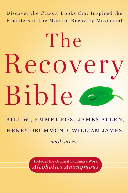 Cover of the book The Recovery Bible by Bill W., Emmet Fox, James Allen, Henry Drummond, William James, Penguin Publishing Group