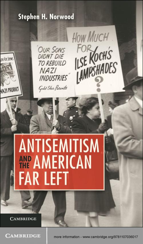 Cover of the book Antisemitism and the American Far Left by Stephen H. Norwood, Cambridge University Press