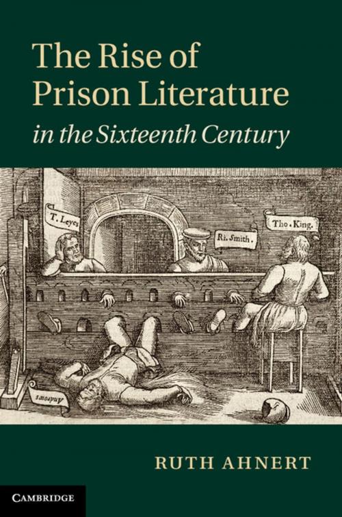 Cover of the book The Rise of Prison Literature in the Sixteenth Century by Ruth Ahnert, Cambridge University Press