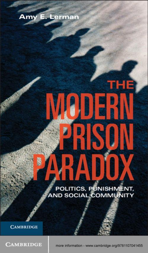 Cover of the book The Modern Prison Paradox by Amy E. Lerman, Cambridge University Press
