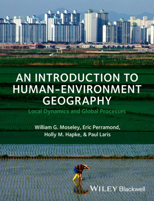 Cover of the book An Introduction to Human-Environment Geography by William G. Moseley, Eric Perramond, Holly M. Hapke, Paul Laris, Wiley