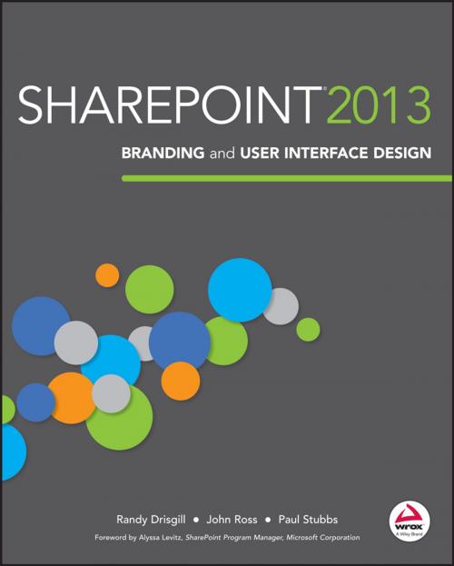Cover of the book SharePoint 2013 Branding and User Interface Design by Randy Drisgill, John Ross, Paul Stubbs, Wiley