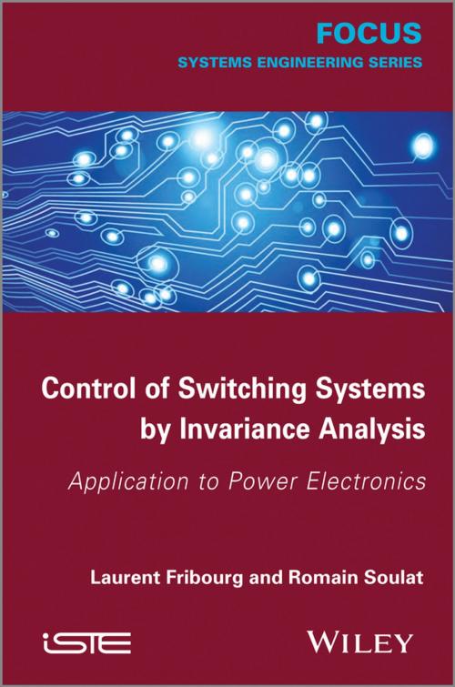 Cover of the book Control of Switching Systems by Invariance Analysis by Laurent Fribourg, Romain Soulat, Wiley