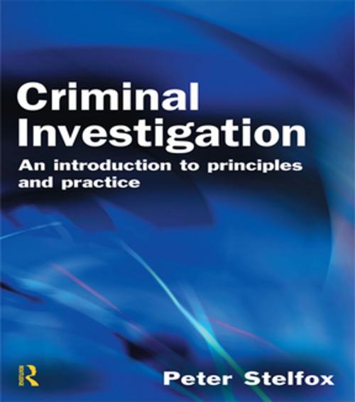 Cover of the book Criminal Investigation by Peter Stelfox, Taylor and Francis