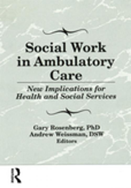 Cover of the book Social Work in Ambulatory Care by Gary Rosenberg, Taylor and Francis