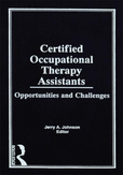 Cover of the book Certified Occupational Therapy Assistants by Jerry A Johnson, Taylor and Francis