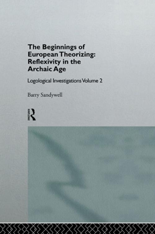 Cover of the book The Beginnings of European Theorizing: Reflexivity in the Archaic Age by Barry Sandywell, Taylor and Francis
