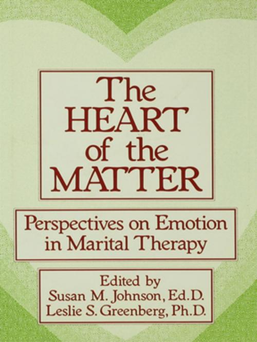 Cover of the book The Heart Of The Matter: Perspectives On Emotion In Marital by Susan M. Johnson, Leslie S. Greenberg, Taylor and Francis