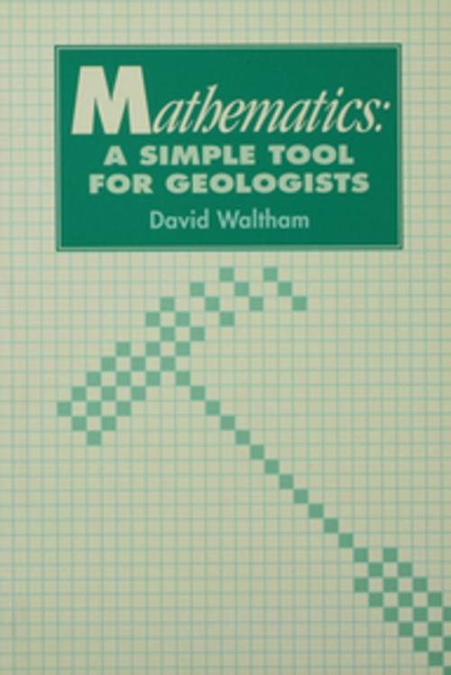Cover of the book Mathematics: a Simple Tool for Geologists by Waltham, D., Taylor and Francis