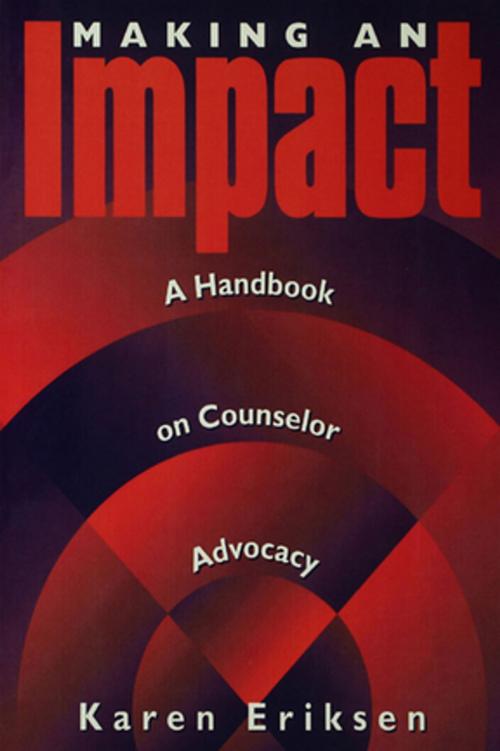 Cover of the book Making An Impact: A Handbook On Counselor Advocacy by Karen Eriksen, Taylor and Francis