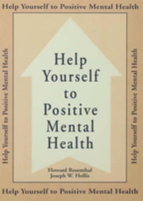 Cover of the book Help Yourself To Positive Mental Health by Howard Rosenthal, Joseph W. Hollis, Taylor and Francis