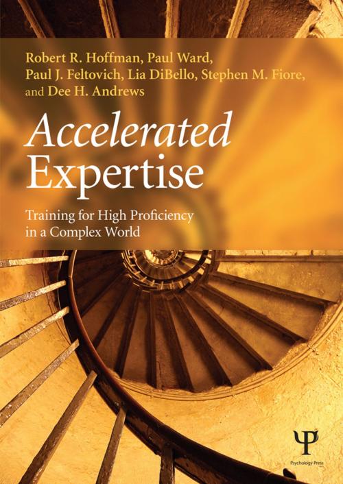 Cover of the book Accelerated Expertise by Robert R. Hoffman, Paul Ward, Paul J. Feltovich, Lia DiBello, Stephen M. Fiore, Dee H. Andrews, Taylor and Francis