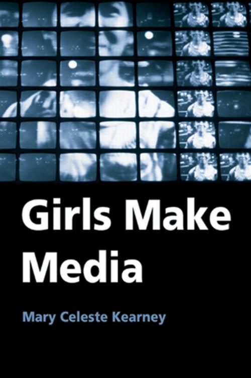 Cover of the book Girls Make Media by Mary Celeste Kearney, Taylor and Francis