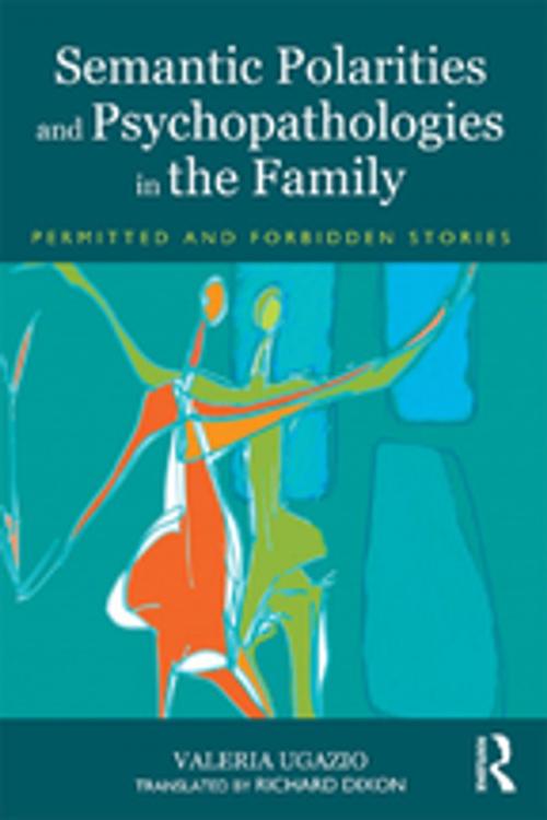 Cover of the book Semantic Polarities and Psychopathologies in the Family by Valeria Ugazio, Taylor and Francis