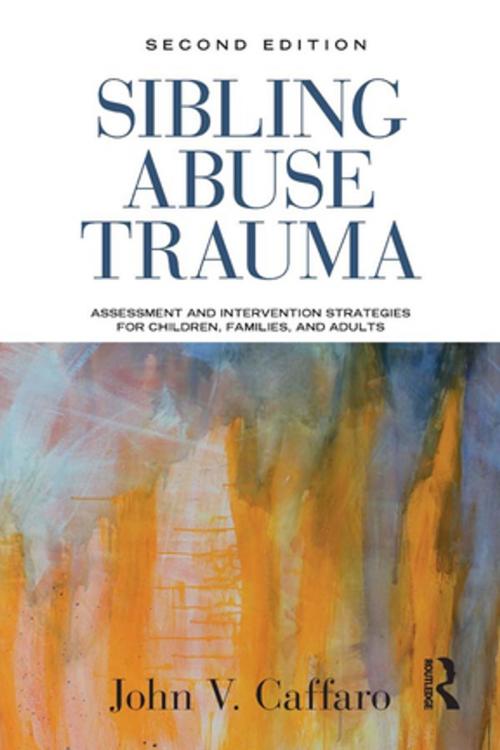 Cover of the book Sibling Abuse Trauma by John V. Caffaro, Taylor and Francis