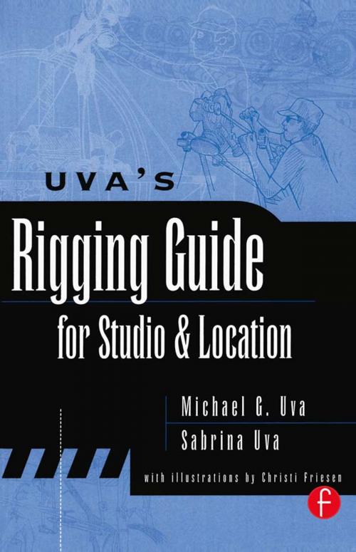 Cover of the book Uva's Rigging Guide for Studio and Location by Michael Uva, Sabrina Uva, Taylor and Francis