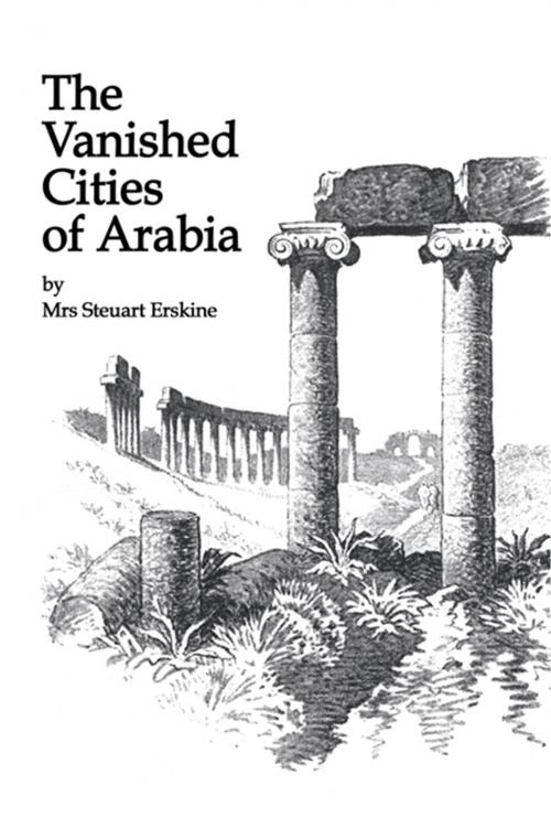 Cover of the book Vanished Cities Of Arabia by Erskine, Taylor and Francis