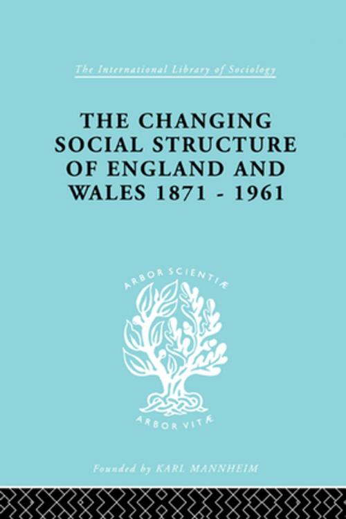 Cover of the book The Changing Social Structure of England and Wales by David Marsh, Taylor and Francis