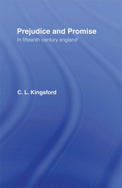 Cover of the book Prejudice and Promise in Fifteenth Century England by Charles Lethbridge Kingsford, Taylor and Francis