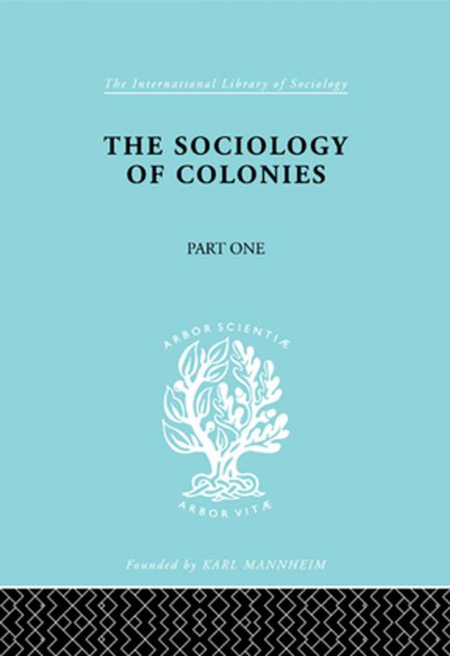 Cover of the book The Sociology of the Colonies [Part 1] by Rene Maunier, Taylor and Francis