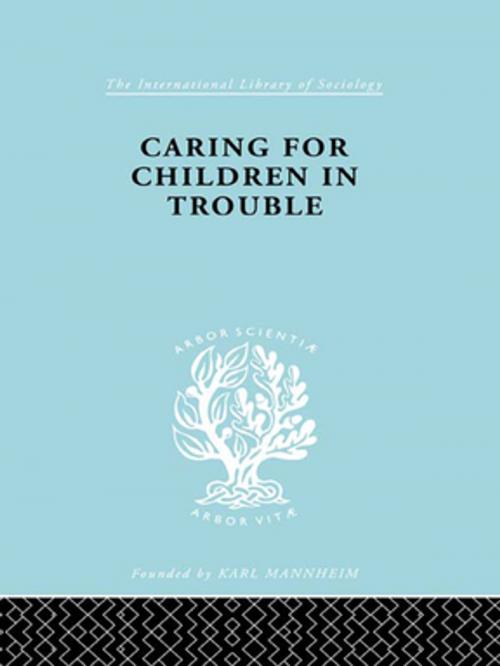 Cover of the book Caring Children Troubl Ils 140 by Julius Carlebach, Taylor and Francis