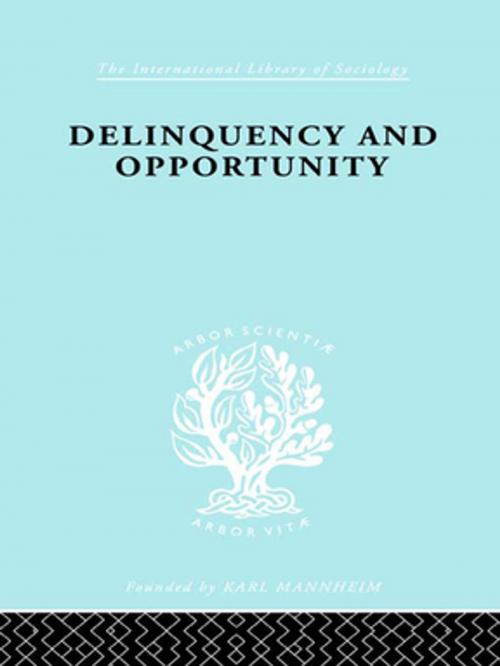 Cover of the book Delinquency and Opportunity by Richard A. Cloward, L.E. Ohlin, Taylor and Francis