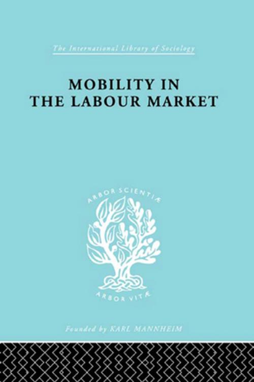Cover of the book Mobility in the Labour Market by Margaret Jefferys, Taylor and Francis
