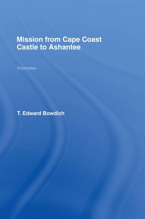 Cover of the book Mission from Cape Coast Castle to Ashantee (1819) by T.E. Bowdich, Taylor and Francis
