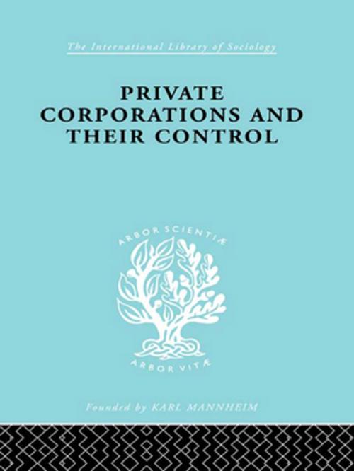 Cover of the book Private Corporations and their Control by A.B. Levy, Taylor and Francis