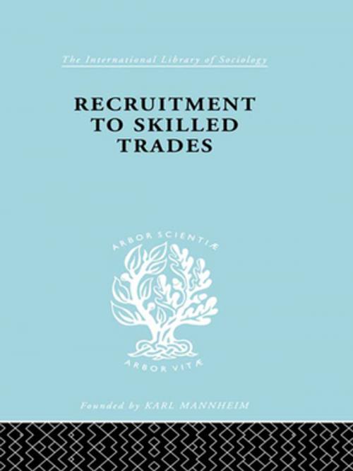 Cover of the book Recruitment to Skilled Trades by Gertrude Williams, Taylor and Francis