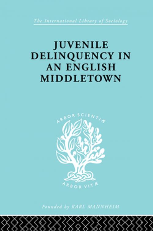 Cover of the book Juvenile Delinquency in an English Middle Town by Hermann Mannheim, Taylor and Francis