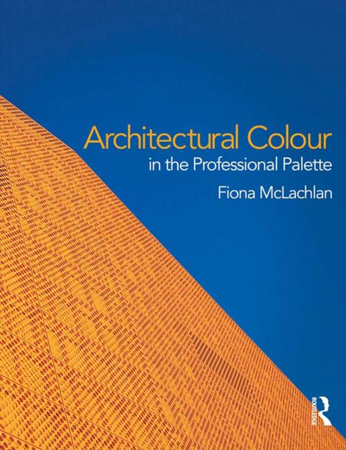 Cover of the book Architectural Colour in the Professional Palette by Fiona McLachlan, Taylor and Francis